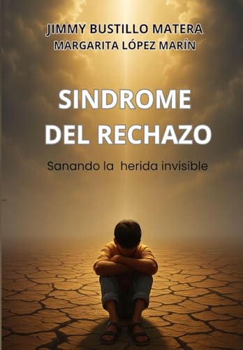 SINDROME DEL RECHAZO: Sanando la herida invisible