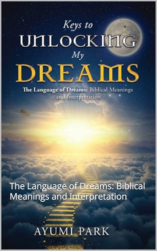 Keys to Unlocking My Dreams : The Language of Dreams:
