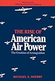  The Rise of American Air Power: The Creation of Armageddon (English Edition)