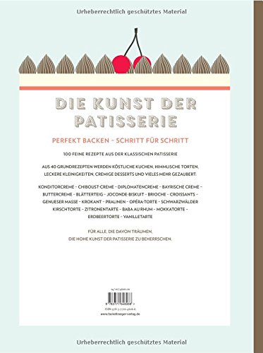 Die Kunst der Patisserie - Perfekt backen - Schritt für Schritt