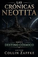 Las Crónicas Neotita Parte I: Destino Cósmico (Spanish Edition) B0HDTTTY4K Book Cover