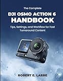 The Complete DJI Osmo Action 6...