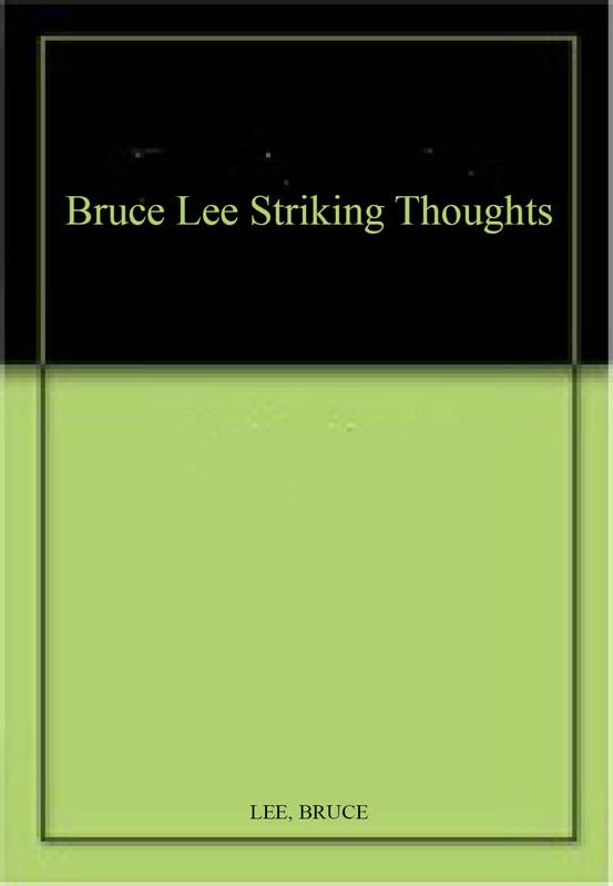 Bruce Lee Striking Thoughts (India Edition): Bruce Lee's Wisdom for Daily Living      Paperback – September 13, 2022