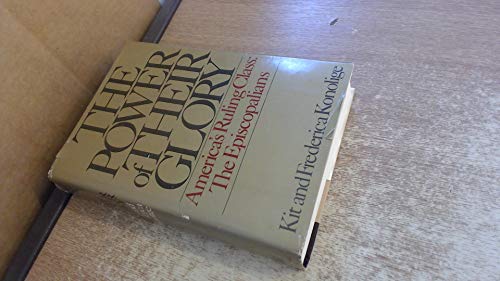 The Power of Their Glory: America's Ruling Class, the Episcopalians