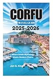 CORFU TRAVEL GUIDE 2025-2026: Where Greek Mythology Meets Modern Charm