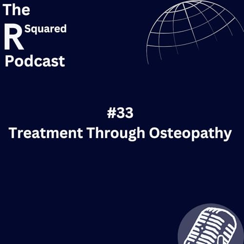 #33 Treatment Through Osteopathy w/ Aditya Devani