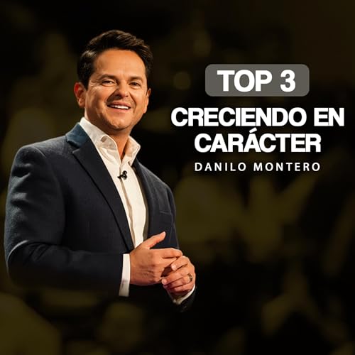 CRECE EN EL CAR&Aacute;CTER DE CRISTO (TOP 3) - Danilo Montero | Pr&eacute;dicas Cristianas 2026