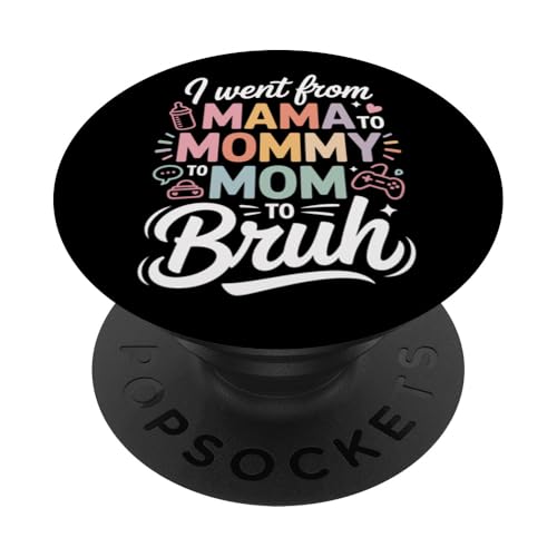I Went from Mama to Mommy to Mom to Bruh Funny Mom Life PopSockets PopGrip Adhésif