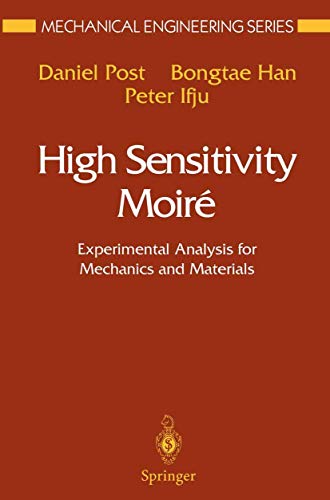 High Sensitivity Moiré: Experimental Analysis for Mechanics and Materials (Mechanical Engineering Series)