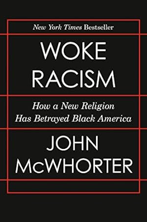 Woke Racism: How a New Religion Has Betrayed Black America