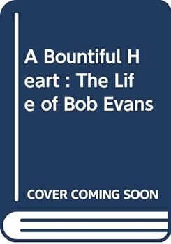 Paperback A Bountiful Heart : The Life of Bob Evans Book