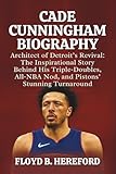 CADE CUNNINGHAM BIOGRAPHY: Architect of Detroit’s Revival: The Inspirational Story Behind His Triple‑Doubles, All‑NBA Nod, and Pistons’ Stunning Turnaround