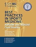 Best Practices in Sports Medicine: AMSSM and AOASM Case Studies
