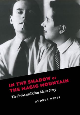 In the Shadow of the Magic Mountain: The Erika and Klaus Mann Story-Wow! eBook