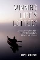 Winning Life's Lottery: An inspirational true story of friendship, jealousy, betrayal and survival 150300726X Book Cover