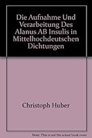 Die Aufnahme Und Verarbeitung Des Alanus AB Insulis in Mittelhochdeutschen Dichtungen: Untersuchungen Zu Thomasin Von Zerklære, Gottfried Von Straßbur 3484890894 Book Cover