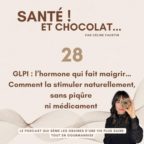 28 - GLP1 : l&rsquo;hormone qui fait maigrir&hellip;Comment la stimuler naturellement, sans piq&ucirc;re ni m&eacute;dicament copertina