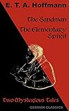 The Sandman. The Elementary Spirit (Two Mysterious Tales. German Classics)