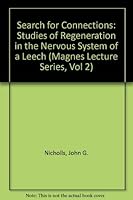 The Search for Connections: Studies of Regeneration in the Nervous System of the Leech (Magnes Lecture Series, Vol 2) 0878935770 Book Cover