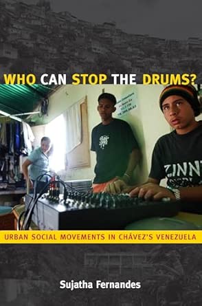 Who Can Stop the Drums?: Urban Social Movements in Chávez's Venezuela book cover