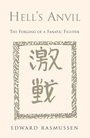 Hell's Anvil: the Forging of A Fanatic Fighter : The Forging of a Fanatic Fighter 1413483208 Book Cover
