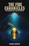  The Fire Chronicles: Whispers of the Dragon