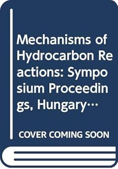 Hardcover Mechanisms of hydrocarbon reactions: A symposium, 5-7 June 1973, Sio´fok, Hungary Book