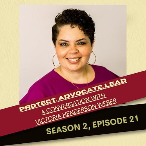 Protect, Advocate, Lead: A Conversation with Victoria Henderson Weber