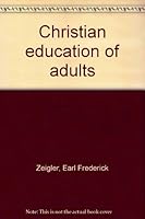 Christian education of adults B0007DYTHA Book Cover
