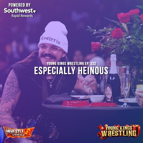Young Kings Wrestling Ep. 332 - Especially Henious