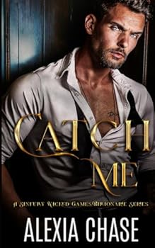 Catch Me (A Sinfully Wicked Games Billionaire Series)