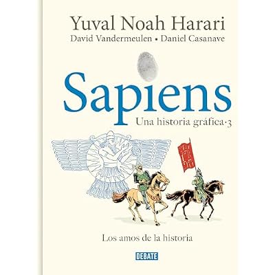Sapiens. Una Historia Gr&aacute;fica 3: Los Amos de la Historia / Sapiens. a Graphic History 3: The Masters of History