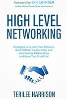 High Level Networking: Strategies to Expand Your Network, Build Referral Relationships and Joint Venture Partnerships, and Grow Your Email List 1948137194 Book Cover