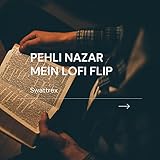 Pehli Nazar Mein Lofi Flip