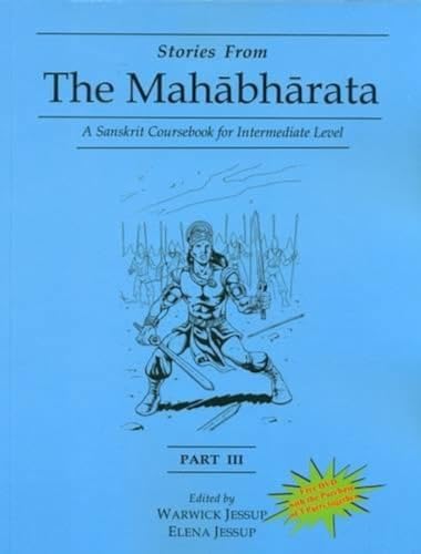 Stories From The Mahabharata: A Sanskrit Coursebook For Intermediate Level: A Sanskrit Language Course (Part 3)