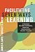 Facilitating Seven Ways of Learning: A Resource for More Purposeful, Effective, and Enjoyable College Teaching