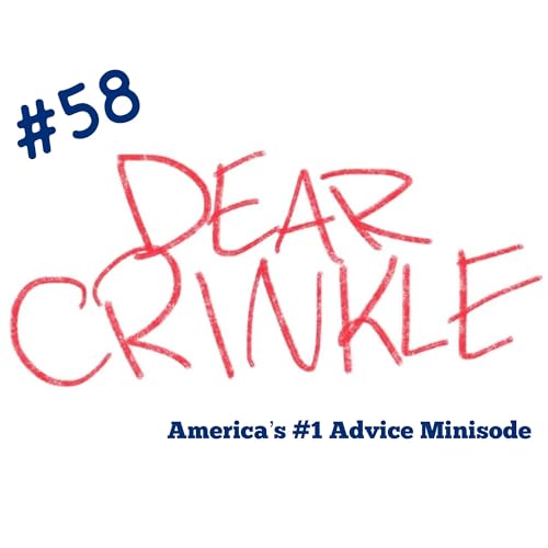 Dear Crinkle Episode 58: Prospective suitor smells like poop, Alone on a birthday, and UPDATES for the hot air balloon proposal. Podcast Por arte de portada