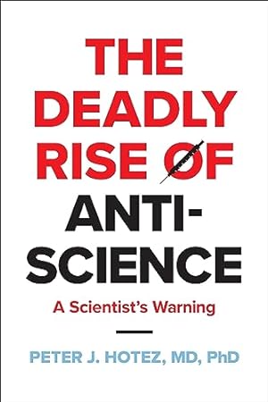 The Deadly Rise of Anti-science: A Scientist's Warning