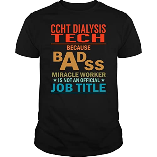 Ccht Dialysis Tech Badass Miracle Worker Job Title Vintage - Unisex Tee Black