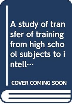 Hardcover A Study of Transfer of Training from High School Subjects to Intelligence, Book