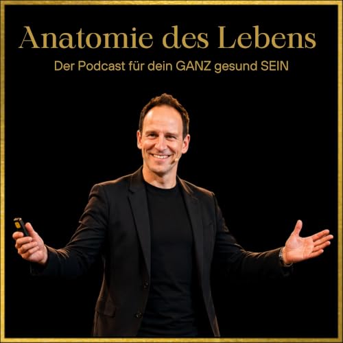 Anatomie des Lebens - Der Podcast f&uuml;r dein GANZ gesund SEIN cover art