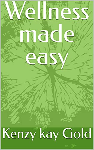 Amazon.com: Wellness made easy eBook : Gold, Kenzy kay: Kindle Store