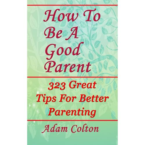 How To Be A Good Parent Audiolibro Por Adam Colton arte de portada