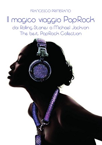 Télécharger Il magico viaggio Pop - Rock...dai Rolling Stones a Michael Jackson (Italian Edition) PDF Ebook En Ligne