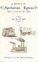 A history of Manhattan, Kansas B0006SBBI6 Book Cover
