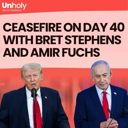 Ceasefire on day 40 - with Bret Stephens and Amir Fuchs