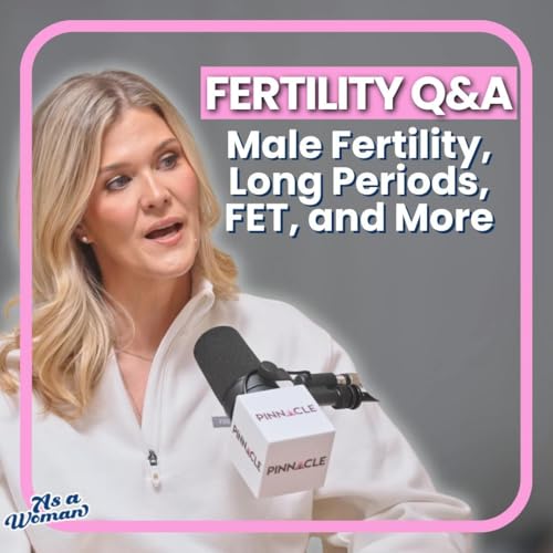 Fertility Q&A - Male Fertility, Long Periods, FET, and More