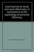 Learning how to study and work effectively;: A contribution to the psychology of personal efficiency, B00085JB8O Book Cover