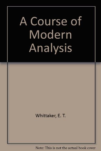 A Course of Modern Analysis by E. T. Whittaker ... B01K0SXE7M Book Cover