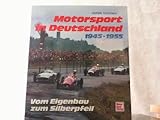  Motorsport in Deutschland 1945-1955: Vom Eigenbau zum Silberpfeil